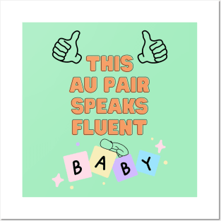 Au pair speaks fluent baby Posters and Art